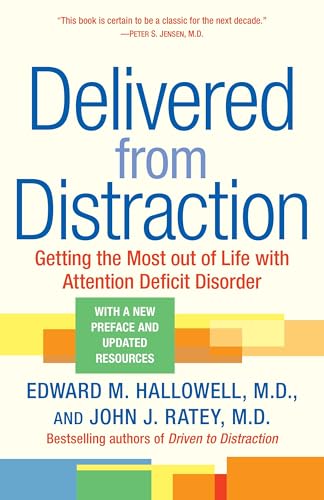 Delivered from Distraction: Getting the Most out of Life with Attention Deficit Disorder