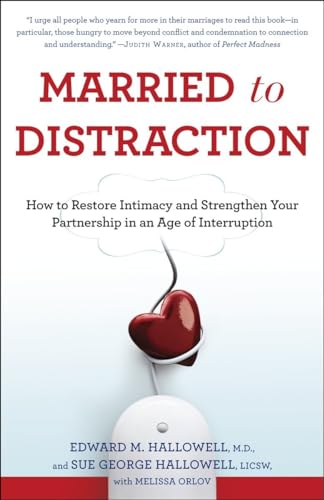 Married to Distraction: How to Restore Intimacy and Strengthen Your Partnership in an Age of Interruption Married to Distraction: How to Restore Intimacy and Strengthen Your Partnership in an Age of Interruption