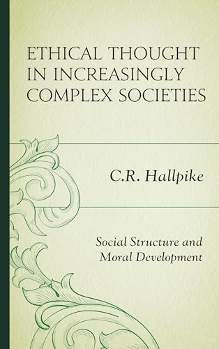 Ethical Thought in Increasingly Complex Societies: Social Structure and Moral Development von Lexington Books
