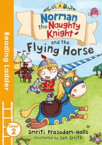 Norman the Naughty Knight and the Flying Horse (Reading Ladder Level 2) von Egmont UK Ltd