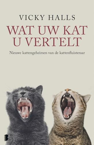 Wat uw kat u vertelt: nieuwe kattengeheimen van de kattenfluisteraar von Boekerij