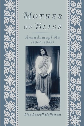 Mother of Bliss: Anandamayi Ma (1896-1982) von Oxford University Press, USA