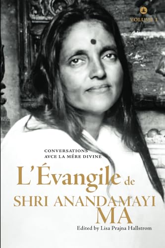 L’Évangile de Shri Anandamayi Ma - Volume 1: Conversations Avec La Mère Divine von Yogi Impressions