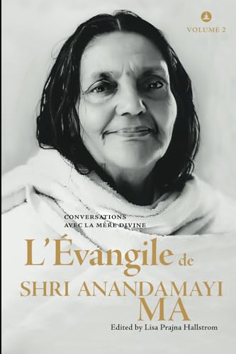 L’Évangile de Shri Anandamayi Ma - Volume 2: Conversations Avec La Mère Divine L’Évangile de Shri Anandamayi Ma - Volume 2: Conversations Avec La Mère Divine von Yogi Impressions