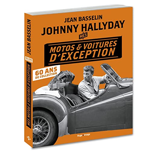 Johnny Hallyday Mes motos et voitures d'exception- 60 ans de collection von HUGO IMAGE