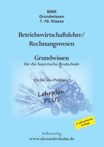 BWR Grundwissen 7. - 10. Klasse: Betriebswirtschaftslehre/Rechnungswesen - Grundwissen für die bayerische Realschule - Fit für die Prüfung!