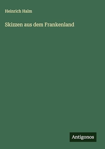 Skizzen aus dem Frankenland von Antigonos Verlag