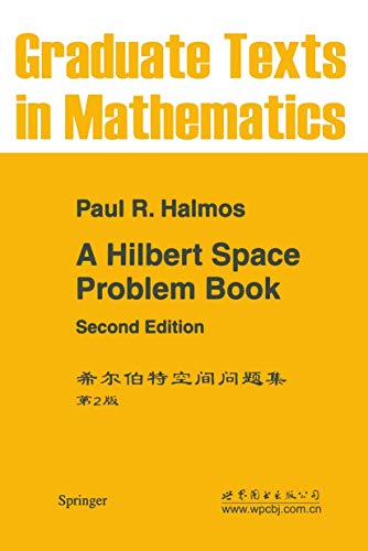 A Hilbert Space Problem Book (Graduate Texts in Mathematics, 19, Band 19)
