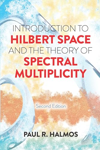 Introduction to Hilbert Space and the Theory of Spectral Multiplicity: Second Edition (Dover Books on Mathematics) von Dover Publications