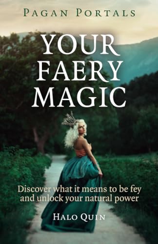 Pagan Portals - Your Faery Magic: Discover What It Means to Be Fey and Unlock Your Natural Power von Moon Books