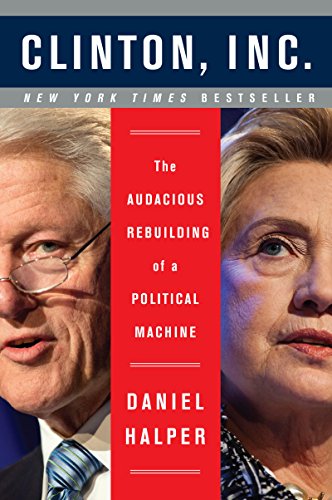 CLINTON INC: The Audacious Rebuilding of a Political Machine