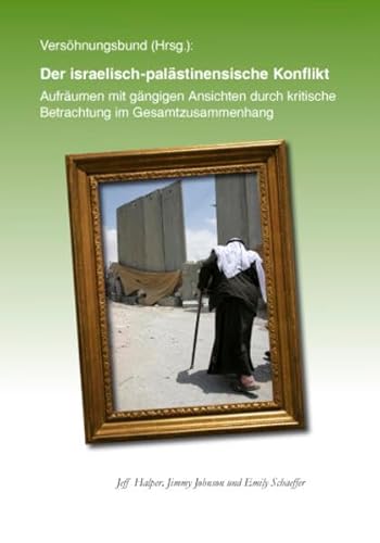 Der israelisch-palästinensische Konflikt: Aufräumen mit gängigen Ansichten durch kritische Betrachtung im Gesamtzusammenhang (Edition Sozio-Publishing)