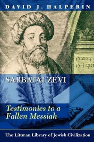 Sabbatai Zevi: Testimonies to a Fallen Messiah (The Littman Library of Jewish Civilization)