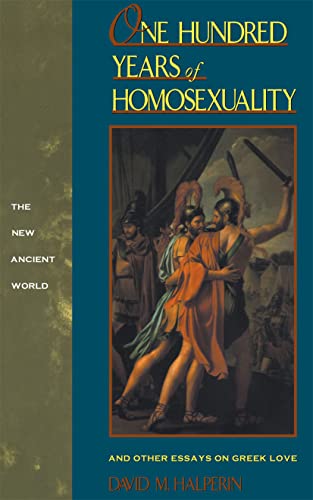 One Hundred Years of Homosexuality: And Other Essays on Greek Love (New Ancient World Series) von Routledge