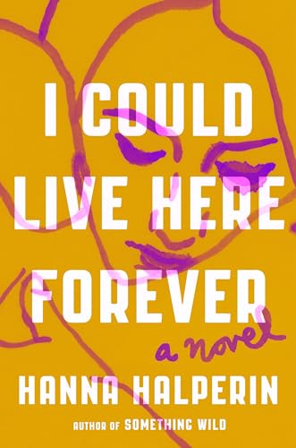 I Could Live Here Forever: A Novel von Viking
