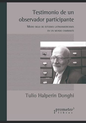 Testimonio de un observador participante: Medio siglo de estudios latinoamericanos en un mundo cambiante