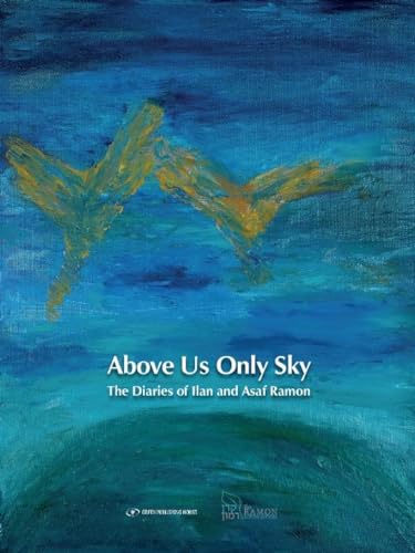 Above Us Only Sky: The Diaries of Ilan and Asaf Ramon von Gefen Publishing House