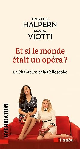 Et si le monde était un opéra ?: La chanteuse et la philosophe