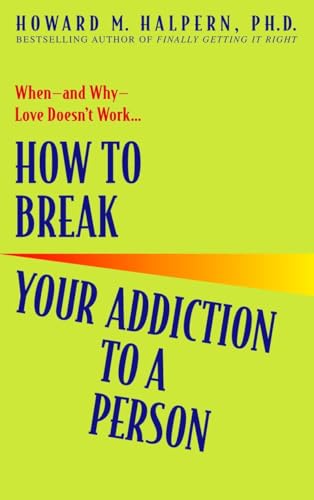 How to Break Your Addiction to a Person: When--and Why--Love Doesn't Work von Bantam