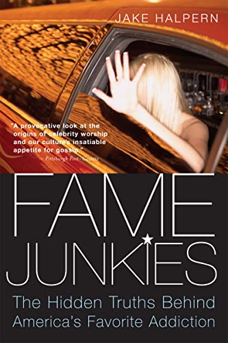 Fame Junkies: The Hidden Truths Behind America's Favorite Addiction von Mariner