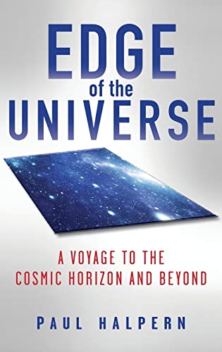 Edge of the Universe: A Voyage to the Cosmic Horizon and Beyond