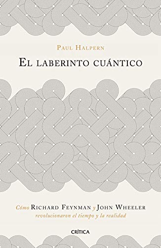 El laberinto cuántico: Cómo Richard Feynman y John Wheeler revolucionaron el tiempo y la realidad (Drakontos)