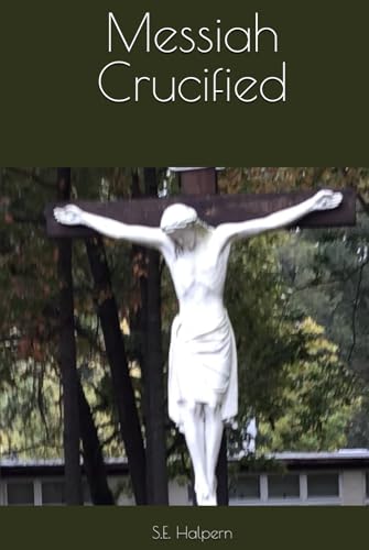 Messiah Crucified von Independently published