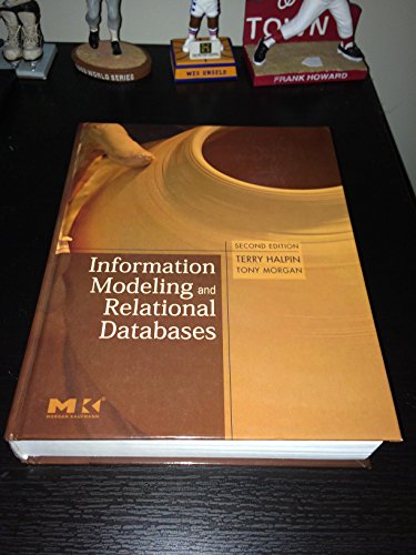 Information Modeling and Relational Databases: From Conceptual Analysis to Logical Design (The Morgan Kaufmann Series in Data Management Systems) von Morgan Kaufmann