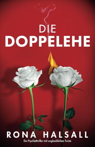 Die Doppelehe: Ein Psychothriller mit unglaublichen Twists