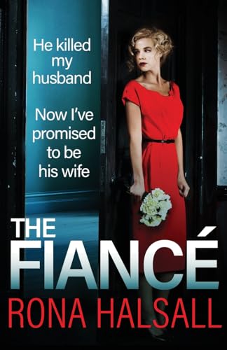 The Fiance: The BRAND NEW utterly gripping psychological thriller from Rona Halsall von Boldwood Books