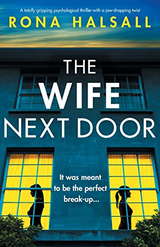 The Wife Next Door: A totally gripping psychological thriller with a jaw-dropping twist (Totally gripping thrillers by Rona Halsall) von Bookouture