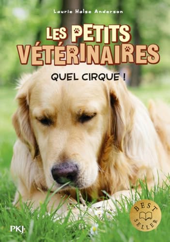 Les petits vétérinaires - Tome 25 Quel cirque ! (25)