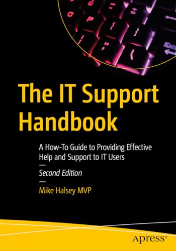 The IT Support Handbook: A How-To Guide to Providing Effective Help and Support to IT Users The IT Support Handbook: A How-To Guide to Providing Effective Help and Support to IT Users
