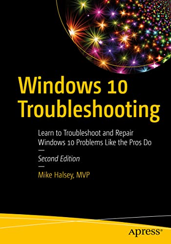 Windows 10 Troubleshooting: Learn to Troubleshoot and Repair Windows 10 Problems Like the Pros Do von Apress