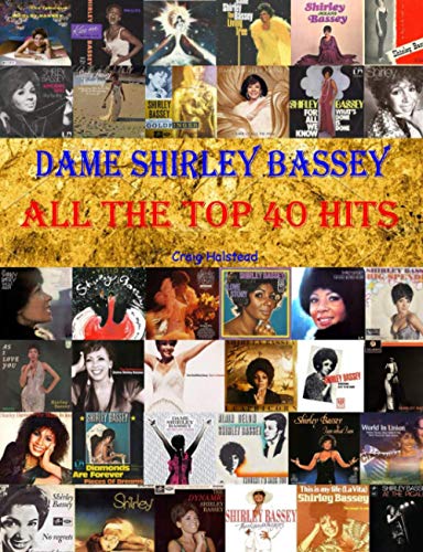 Dame Shirley Bassey: All The Top 40 Hits von Independently published