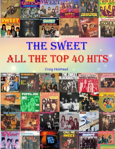 The Sweet: All The Top 40 Hits von Independently published