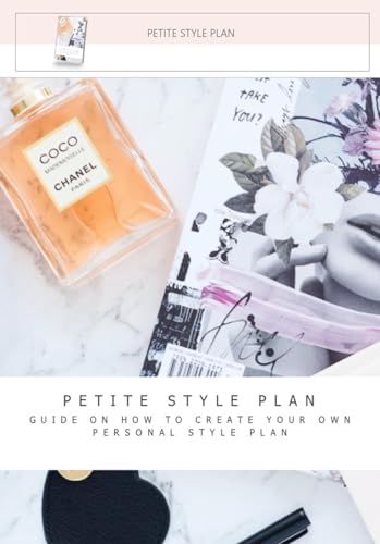 Petite Fashion Workbook: PETITE STYLE PLANNER: Craft Your Own Personal Style Blueprint (Petite Fashion Workbooks, Band 1)