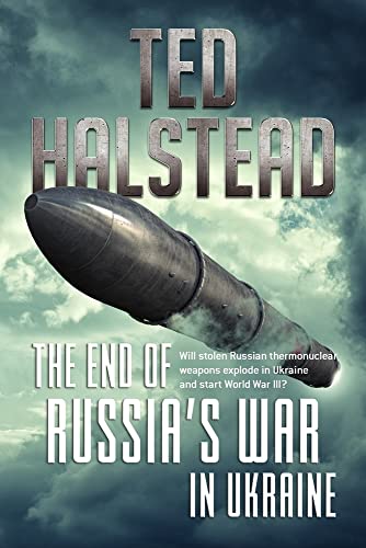 The End of Russia’s War in Ukraine (The Russian Agents, Band 4)