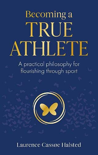Becoming a True Athlete: A Practical Philosophy for Flourishing Through Sport von Sequoia Books