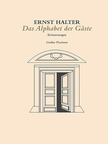 Das Alphabet der Gäste: Ein Versuch zu erinnern, die Lebenden, die Toten (Sammelsurium)