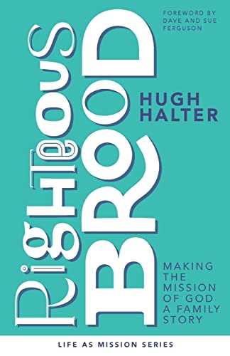 Righteous Brood: Making the Mission of God a Family Story (Life as Mission Series)