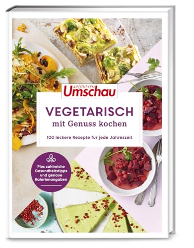 Apotheken Umschau: Vegetarisch mit Genuss kochen: 100 leckere Rezepte für jede Jahreszeit (Die Buchreihe der Apotheken Umschau, Band 5) von Wort & Bild GmbH