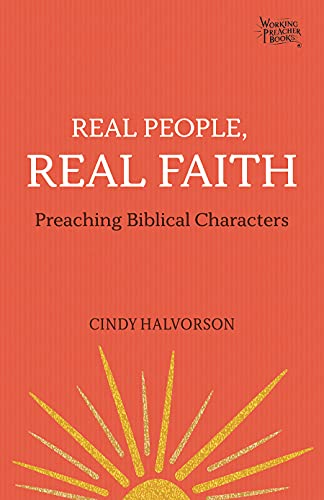 Real People, Real Faith: Preaching Biblical Characters (Working Preacher) von Fortress Press,U.S.