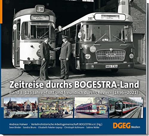 125 Jahre flott und freundlich durchs Revier: Zeitreise durchs Bogestra-Land, Band 3 von DGEG Medien