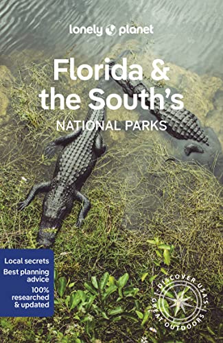 Lonely Planet Florida & the South's National Parks: Discover the Great Outdoor's (National Parks Guide)