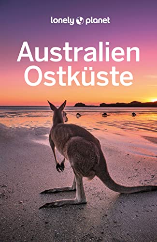 LONELY PLANET Reiseführer Australien Ostküste: Eigene Wege gehen und Einzigartiges erleben. LONELY PLANET Reiseführer Australien Ostküste: Eigene Wege gehen und Einzigartiges erleben.