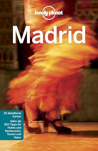 Lonely Planet Reiseführer Madrid: Mehr als 300 Tipps für Hotels und Restaurants, Touren und Natur Lonely Planet Reiseführer Madrid: Mehr als 300 Tipps für Hotels und Restaurants, Touren und Natur