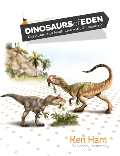 Dinosaurs of Eden (Revised & Updated): Did Adam and Noah Live with Dinosaurs? von Master Books