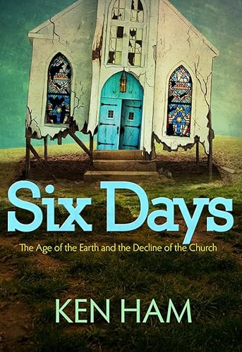 Six Days: The Age of the Earth and the Decline of the Church von Master Books