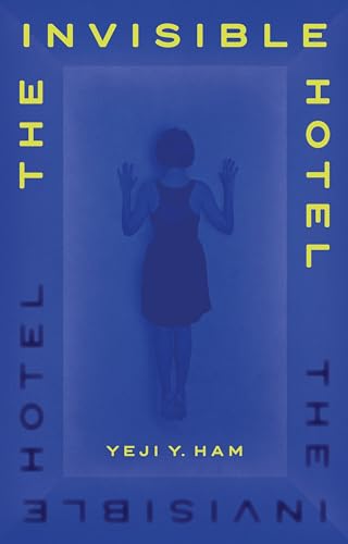 The Invisible Hotel: Yeji Y. Ham von Atlantic Books